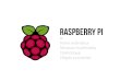 Raspberry Pi - Quick Presentation