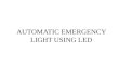 Automatic emergency light using led ppt