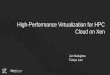 XPDS16: High-Performance Virtualization for HPC Cloud on Xen - Jun Nakajima & Tianyu Lan, Intel Corp
