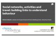 Social networks, activities, and travel - building links to understand behaviour