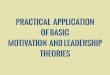 Practical Application Of Basic Motivation And Leadership Theories