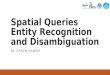 Spatial queries entity recognition and disambiguation
