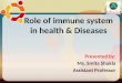 Role of immune system in health & diseases