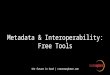 Metadata & Interoperability: Free Tools