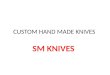 Custom Hand Made Knives