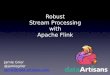 Robust Stream Processing With Apache Flink
