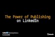 Live Webinar: The Power of Publishing on LinkedIn