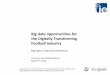 Big data opportunities for the Digitally Transforming Football Industry