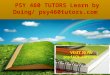 Psy 460 tutors learn by doing  psy460tutors.com