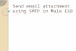 Send email attachment using smtp  in mule esb