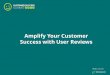 Amplify Your Customer Success With User Reviews