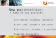 New partnerships: a tale of two projects