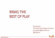 Bring the best of play