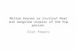 Professor Alan Powers - Milton Keynes or Civilia? Real and imagined utopia of the Pop period