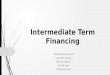 Intermediate term financing