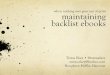 When Nothing Ever Goes Out of Print: Maintaining Backlist Ebooks - ebookcraft 2016 - Teresa Elsey