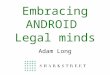 Embracing ANDROID Legal Minds
