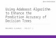 Using Adaboost Algorithm to Enhance the Prediction Accuracy of Decision Trees