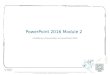 Power point 2016 module 2 ppt presentation