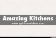 Amazing Kitchens