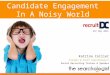 Candidate Engagement In A Noisy World