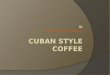 Cuban Style Coffee
