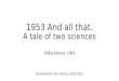 1953 and all that. A tale of two sciences (Kitcher, 1984)