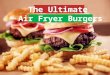 The Ultimate Air Fryer Burgers