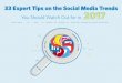 33 Expert Tips on the Social Media Trends You Should Watch Out for in 2017