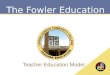 LCCC Teacher Education The Fowler Education Model