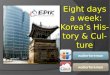Eight Days a Week: Korea's History and Culture