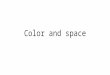 Color and space