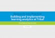 Research in to Practice: Building and implementing learning analytics at Tribal