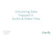 Unlocking Data Trapped in  Audio & Video Files