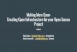 Making more open  creating open infrastructure for your open source project