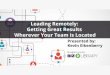 Leading Remotely: Getting Great Results Wherever Your Team is Located