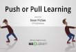 Push or Pull Learning