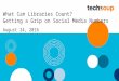 Webinar - What Can Libraries Count? Getting a Grip on Social Media Numbers - 2016-08-24