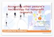 Accessing other people’s technology for nonprofit research