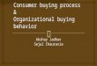 Consumer Buying Behaviour & Organizational Buying Behaviour
