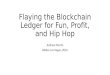 Flaying the Blockchain Ledger for Fun, Profit, and Hip Hop