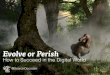 Evolve of Perish: How to Succeeded in the Digital World
