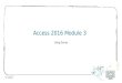 Access 2016 module 3 ppt presentation