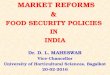 Market reforms and food security policies in india dr. d l maheswar (1)