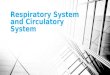 Respiratory System and Circulatory System