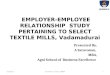 EMPLOYER-EMPLOYEE RELATIONSHIP  STUDY PERTAINING TO SELECT TEXTILE 2