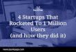 4 Startups That Rocketed To 1 Million Users (and how they did it)