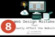 Top 8 Web Design Mistakes That Greatly Affect The Websites
