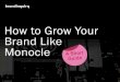 How to Grow Your Brand Like Monocle