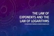 Law of Exponents and the Law of Logarithms